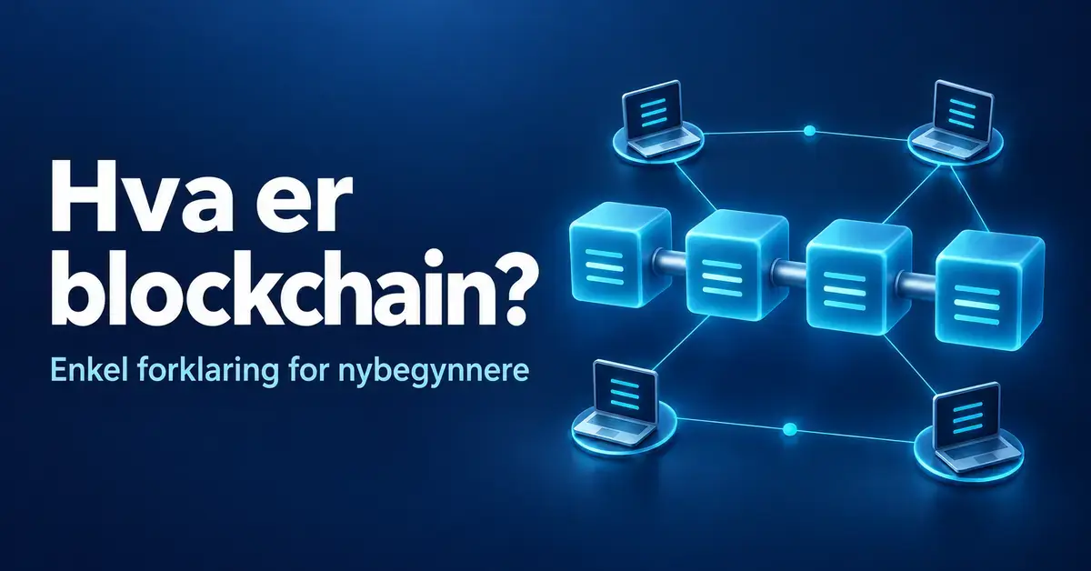 Fire sammenkoblede blokker omgitt av datamaskiner i et nettverk illustrerer en blokkjede, med teksten «Hva er blockchain? Enkel forklaring for nybegynnere».