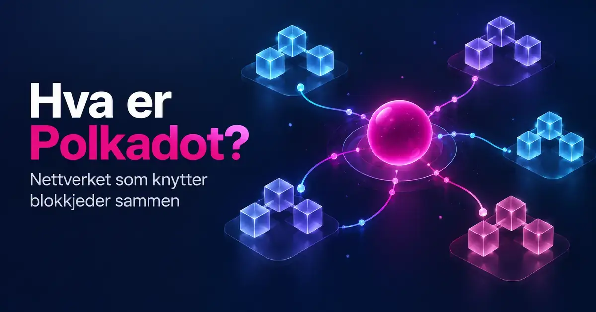 Illustrasjon av Polkadot som et lysende knutepunkt som kobler sammen ulike blokkjeder, med teksten «Hva er Polkadot?».
